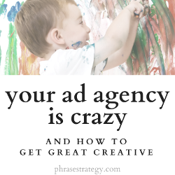 Your ad agency is crazy