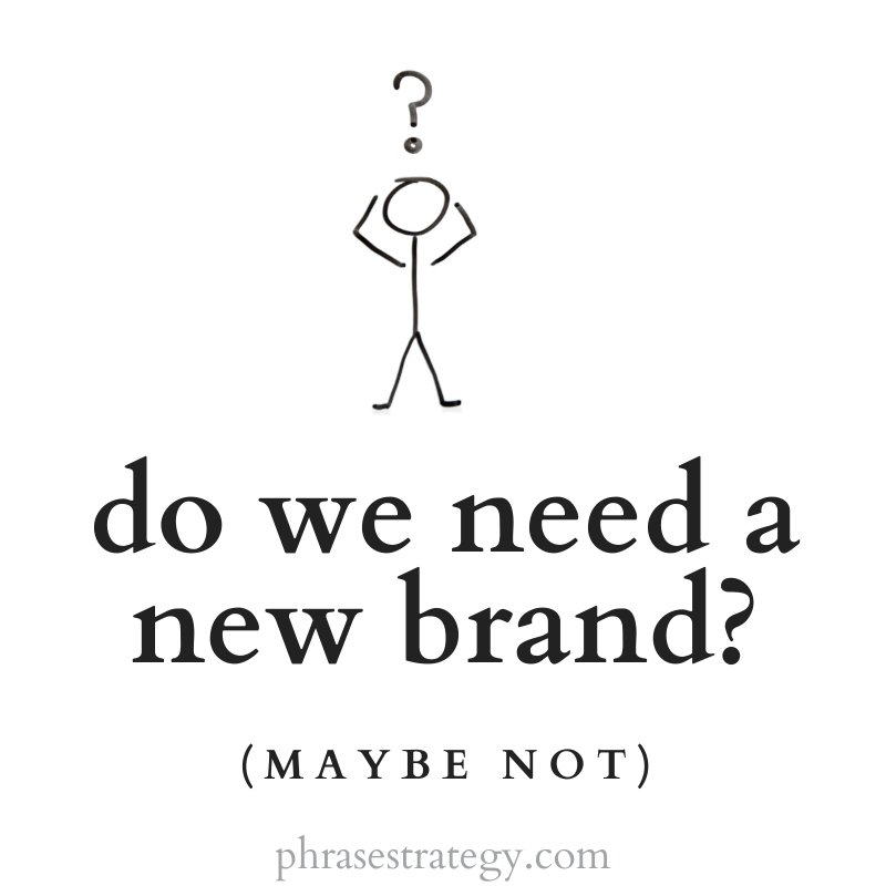 Do we need a new brand? (Maybe not)