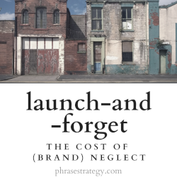 Launch-and-forget: the cost of (brand) neglect